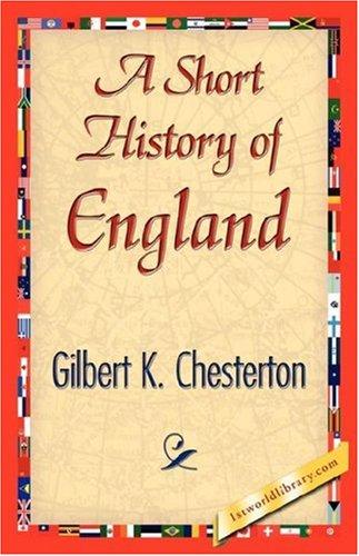 G. K. Chesterton: A Short History of England (Hardcover, 2007, 1st World Library - Literary Society)