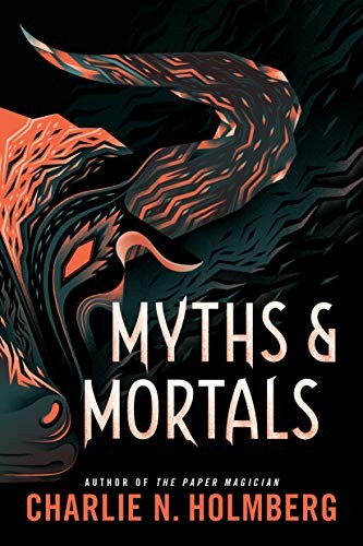 Charlie N. Holmberg: Myths and Mortals (Hardcover, 2019, 47North)