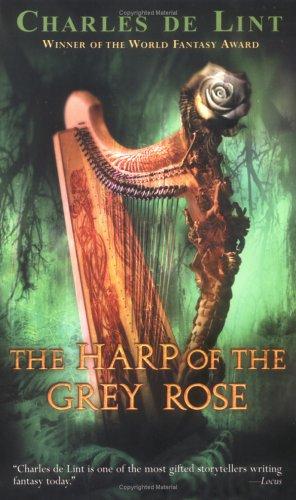 Charles de Lint: The harp of the grey rose (2004, Firebird)