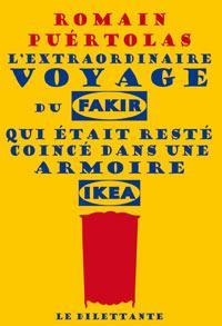 Romain Puértolas: L'extraordinaire voyage du fakir qui était resté coincé dans une armoire Ikea (French language, 2013)