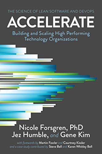 Nicole Forsgren, Jez Humble, Gene Kim, Nicole Forsgren, Jez Humble: Accelerate: The Science of Lean Software and DevOps (2018, IT Revolution Press)