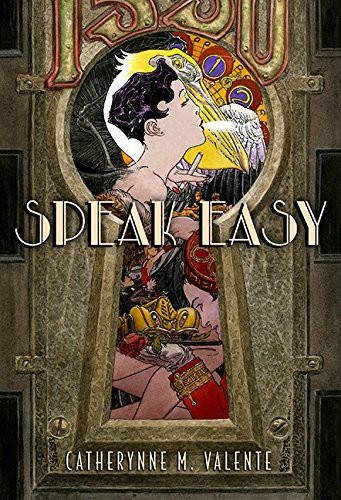 Catherynne M. Valente (duplicate): Speak Easy (Hardcover, 2015, Subterranean)