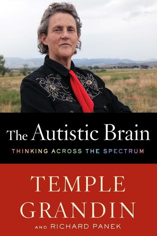 Temple Grandin, Richard Panek: Autistic Brain (2013)