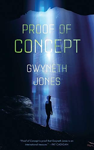 Gwyneth Jones: Proof Of Concept (2017, TOR, Tor.com)