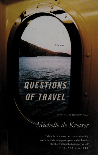 Michelle De Kretser: Questions of travel (2013, Little, Brown and Company)