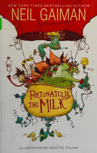 Chris Riddell, Neil Gaiman: Fortunately, the Milk (2013, HarperCollins)