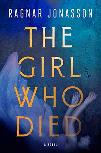 Ragnar Jónasson: The Girl Who Died (Hardcover, 2021, Minotaur Books)