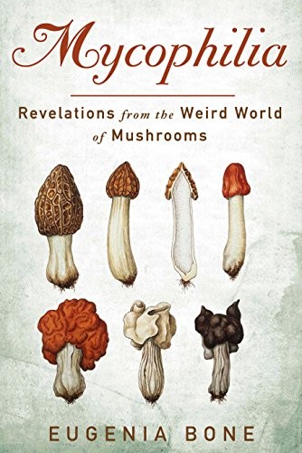 Eugenia Bone: Mycophilia (Paperback, 2013, Rodale Books)