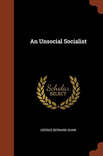 George Bernard Shaw: An Unsocial Socialist (Paperback, 2017, Pinnacle Press)