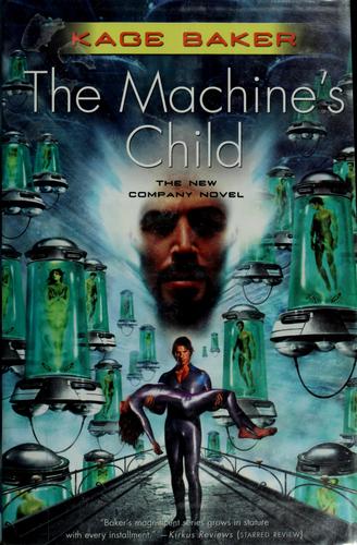 Kage Baker: The machine's child (2006, Tor)