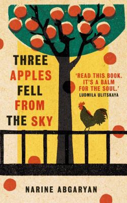 Lisa C. Hayden, Narine Abgaryan: Three Apples Fell from the Sky (2021, Oneworld Publications)