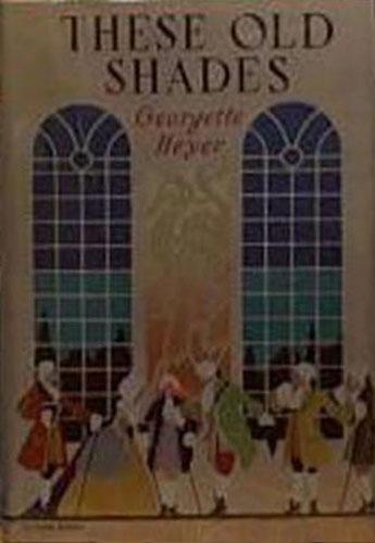 Georgette Heyer: These old shades (1948, William Heinemann)