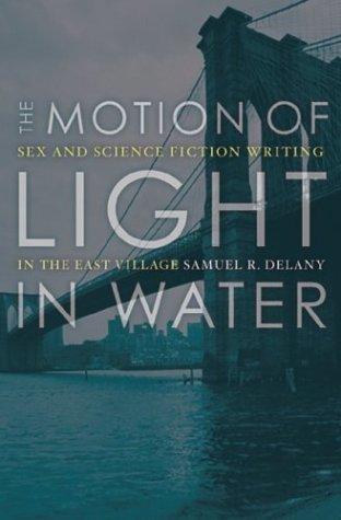 Samuel R. Delany: The Motion Of Light In Water: Sex And Science Fiction Writing In The East Village (2004)