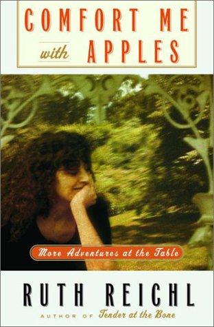 Ruth Reichl: Comfort Me with Apples (2001, Random House)