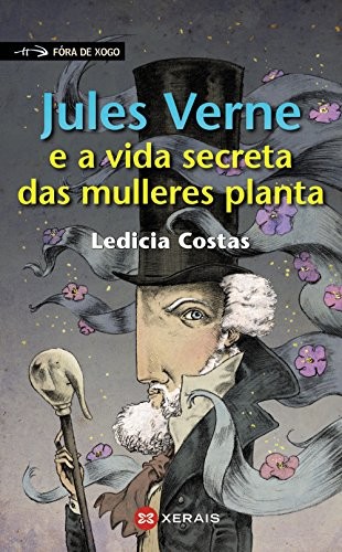 Ledicia Costas: Jules Verne e a vida secreta das mulleres planta (Paperback, 2016, Edicións Xerais)
