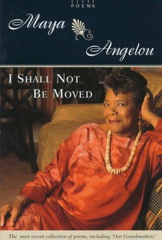 Maya Angelou: I Shall Not Be Moved (Hardcover, 1997, Random House)
