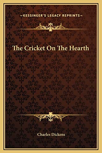 Charles Dickens: The Cricket On The Hearth (Hardcover, 2010, Kessinger Publishing, Kessinger Publishing, LLC)