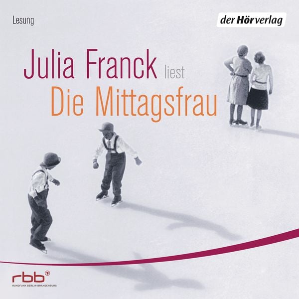 Julia Franck: Die Mittagsfrau (AudiobookFormat, German language, 2013, Der Hörverlag)
