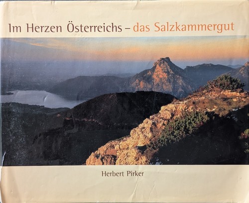 Herbert Pirker, Alfred Kamarek, Jessica Jarosch: Im Herzen Österreichs: das Salzkammergut (2002, Herbert Pirker)