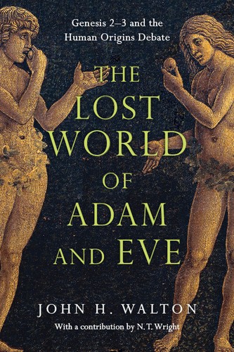 John H. Walton: The Lost World of Adam and Eve (Paperback, 2015, IVP Academic, an imprint of InterVarsity Press)