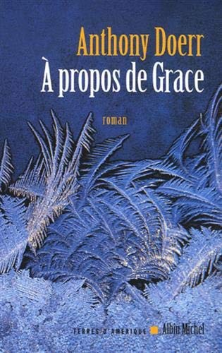 Anthony Doerr: A Propos de Grace (Paperback, 2006, Albin Michel)