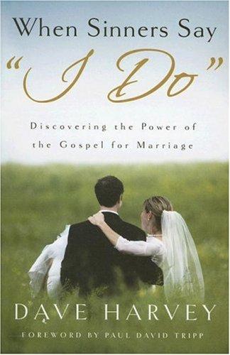 Dave Harvey: When Sinners Say "I Do" (Paperback, 2007, Shepherd Press)