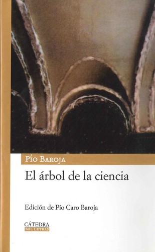 Pío Baroja: El árbol de la ciencia (2008, Cátedra)