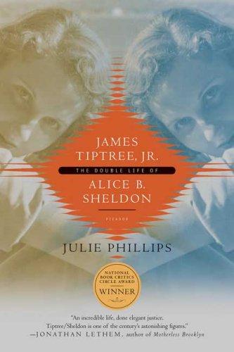 Julie Phillips: James Tiptree, Jr. (2007, Picador)