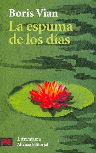 Boris Vian: La Espuma De Los Dias/ The Foam of the Daze (Paperback, Spanish language, 2005, Alianza)
