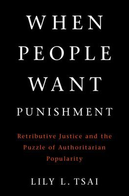 Lily L. Tsai: When People Want Punishment (2021, Cambridge University Press)