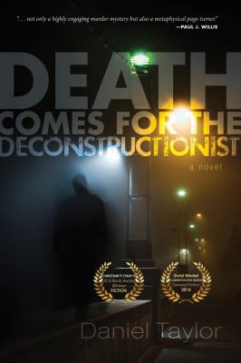 Daniel Taylor: Death Comes for the Deconstructionist (2014, Wipf & Stock Publishers)