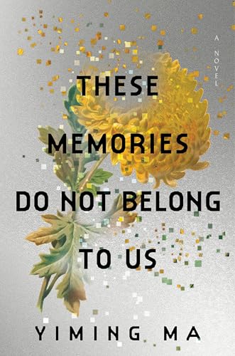 Yiming Ma: These Memories Do Not Belong to Us (2025, HarperCollins Publishers)