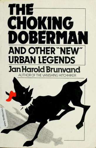 Jan Harold Brunvand: The choking doberman and other "new" urban legends (1986, W.W. Norton)