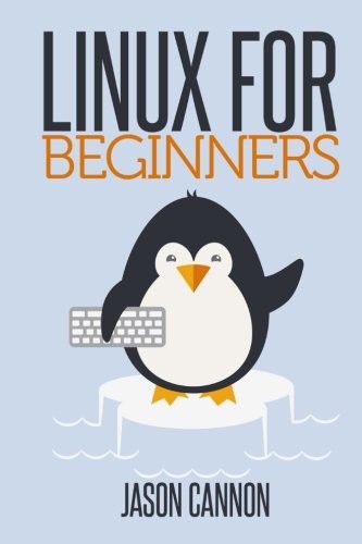 Jason Cannon: Linux for Beginners (Paperback, 2014, CreateSpace Independent Publishing Platform, Createspace Independent Publishing Platform)