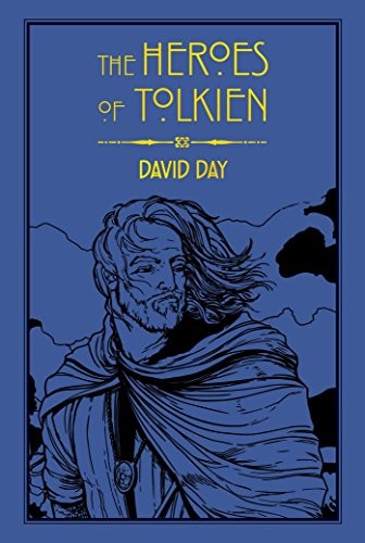 David Day: The Heroes of Tolkien (Thunder Bay Press)