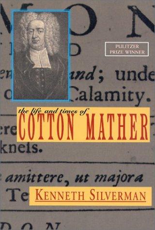 Kenneth Silverman: The Life and Times of Cotton Mather (Paperback, 2001, Welcome Rain)