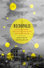 Kathryn Olivarius: Necropolis (2022, Harvard University Press)