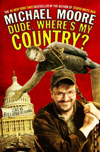 Michael Moore: Dude, Where's My Country? (EBook, 2003, Grand Central Publishing)