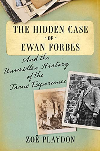 Zoë Playdon: The Hidden Case of Ewan Forbes (Hardcover, 2021, Scribner)