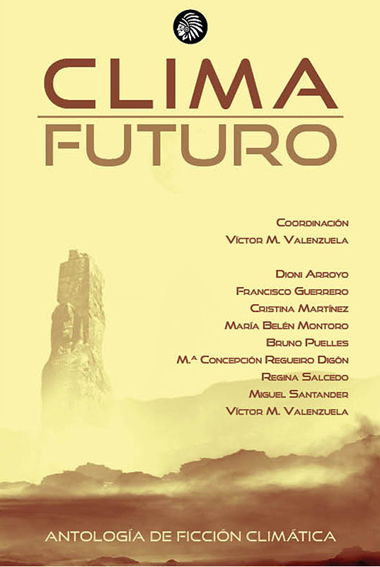 Bruno Puelles, Cristina Martínez, Francisco Guerrero, María Concepción Regueiro Digón, María Belén Montoro, Miguel Santander, Regina Salcedo, Víctor M. Valenzuela, Dioni Arroyo: Clima futuro (Spanish language, 2021, Apache Libros)