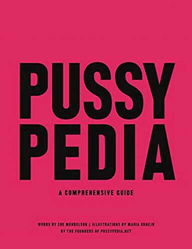 Zoe Mendelson, Maria Conejo, Heather Corinna: Pussypedia (Hardcover, 2021, Hachette Go)