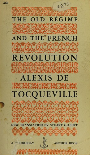 Alexis de Tocqueville, J. P. Mayer, A. P. Kerr: Old Regime and the French Revolution (1999, Knopf Doubleday Publishing Group)