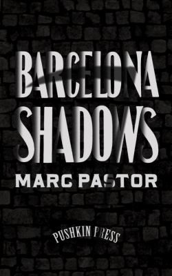 Marc Pastor: Barcelona Shadows (2014, Pushkin Press)