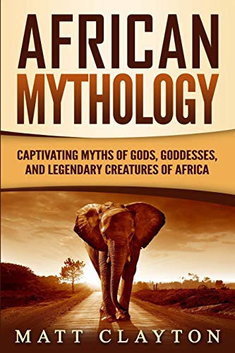 Matt Clayton: African Mythology (Paperback, Independently published, Independently Published)