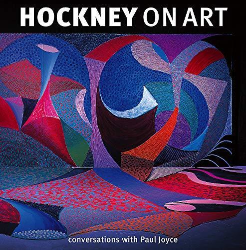 David Hockney: Hockney on Art: Conversations with Paul Joyce (2008)