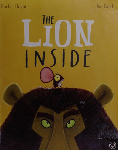 Rachel Bright, Jim Field: The Lion Inside (2015, Orchard Books)