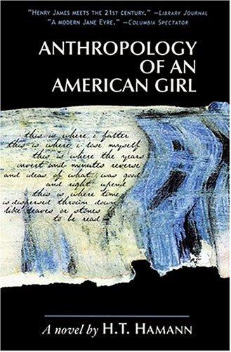 H. T. Hamann: Anthropology of an American Girl (Hardcover, 2004, Vernacular Press)