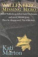 Kati Marton: Wallenberg (1995, Arcade Publishing, Distributed by Little, Brown and Company)