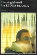 Henning Mankell: LA Leona Blanca / The White Lioness (Spanish language, 2003, TusQuets)