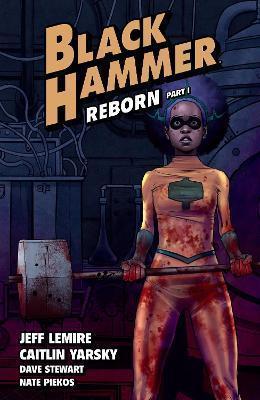 Jeff Lemire: Black Hammer Volume 5: Reborn Part One (2022)